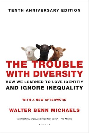 Immagine del venditore per Trouble with Diversity : How We Learned to Love Identity and Ignore Inequality venduto da GreatBookPricesUK