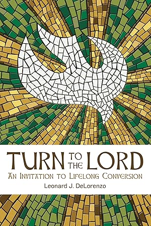Seller image for Turn to the Lord: An Invitation to Lifelong Conversion for sale by Goodwill of Silicon Valley