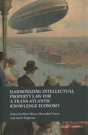 Seller image for Harmonizing Intellectual Property Law for a Trans-Atlantic Knowledge Economy for sale by GreatBookPrices