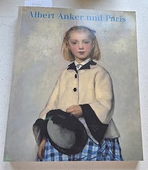 Bild des Verk�ufers f�r Albert Anker und Paris Zwischen Ideal und Wirklichkeit zum Verkauf von Linthof Markt