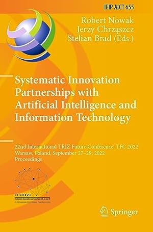 Immagine del venditore per Systematic Innovation Partnerships with Artificial Intelligence and Information Technology: 22nd International TRIZ Future Conference, TFC 2022, . and Communication Technology, 655) venduto da WeBuyBooks