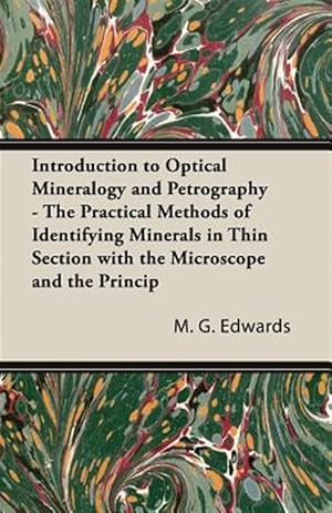 Seller image for Introduction To Optical Mineralogy And Petrography : The Practical Methods of Identifying Minerals in Thin Section With the Microscope and the Principles Involved in the Classification of Rocks for sale by GreatBookPricesUK