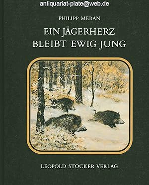 Imagen del vendedor de Ein J�gerherz bleibt ewig jung. Philipp Meran. a la venta por Antiquariat-Plate