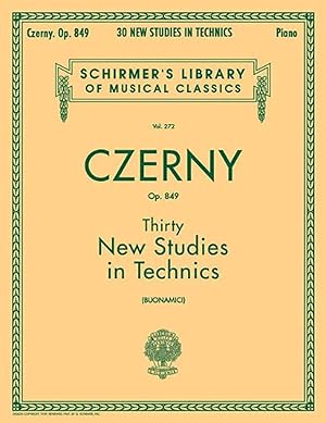 Seller image for Thirty New Studies in Technics, Op. 849: Schirmer Library of Classics Volume 272 Piano Technique (Schirmer's Library of Musical Classics) for sale by clickgoodwillbooks