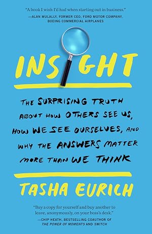 Seller image for Insight: The Surprising Truth About How Others See Us, How We See Ourselves, and Why the Answers Matter More Than We Think for sale by clickgoodwillbooks