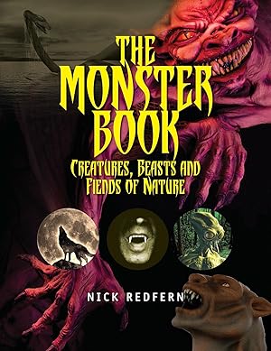 Seller image for The Monster Book: Creatures, Beasts and Fiends of Nature (The Real Unexplained! Collection) for sale by clickgoodwillbooks