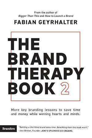 Bild des Verk�ufers f�r The Brand Therapy Book 2: More key branding lessons to save time and money while winning hearts and minds. zum Verkauf von moluna