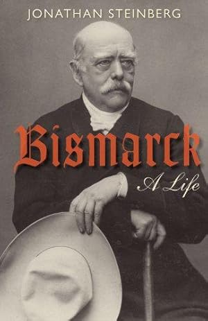 Bild des Verk�ufers f�r Bismarck: A Life zum Verkauf von WeBuyBooks