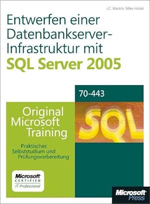 Bild des Verkufers fr Entwerfen einer Datenbankserver-Infrastruktur mit Microsoft SQL Server 2005 - Original Microsoft Training fr Examen 70-443: Praktisches Selbststudium und Prfungsvorbereitung zum Verkauf von Studibuch