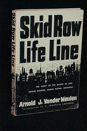 Seller image for Skid Row Life Line: The Story of the Haven of Rest Rescue Mission, Grand Rapids, Michigan for sale by Books by White/Walnut Valley Books