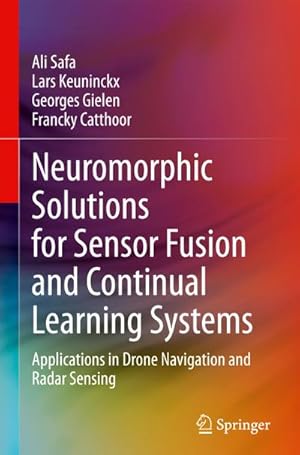 Bild des Verk�ufers f�r Neuromorphic Solutions for Sensor Fusion and Continual Learning Systems : Applications in Drone Navigation and Radar Sensing zum Verkauf von AHA-BUCH GmbH