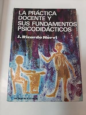 Immagine del venditore per La Pr�ctica Docente Y Sus Fundamentos Psicodid�cticos venduto da NAVEBOOKS