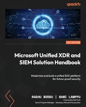 Immagine del venditore per Microsoft Unified XDR and SIEM Solution Handbook: Modernize and build a unified SOC platform for future-proof security (Paperback or Softback) venduto da BargainBookStores