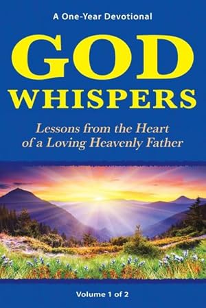 Imagen del vendedor de God Whispers : Lessons from the Heart of a Loving Heavenly Father, A One-Year Devotional, Volume 1 of 2 a la venta por AHA-BUCH GmbH