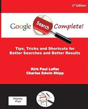 Seller image for Google Search Complete!: Tips, Tricks and Shortcuts for Better Searches and Better Results for sale by GreatBookPrices