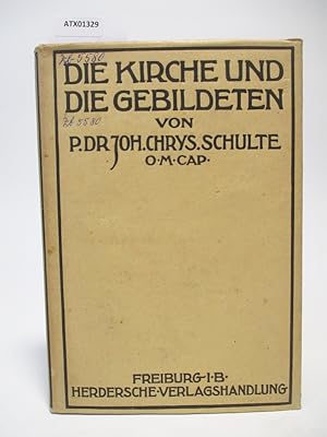 Bild des Verk�ufers f�r Die Kirche und die Gebildeten. Zeitgen�ssische Erw�gungen und pastoraltheologische Anregungen. zum Verkauf von Antiquariat Bookfarm