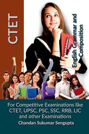 Immagine del venditore per CTET English Grammar and Composition : For Competitive Examinations like CTET, UPSC, PSC, SSC, RRB, LIC and other Examinations venduto da AHA-BUCH GmbH