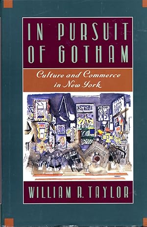 IN PURSUIT OF GOTHAM: CULTURE AND COMMERCE IN NEW YORK