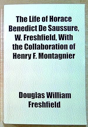 Bild des Verk�ufers f�r The Life of Horace Benedict De Saussure zum Verkauf von Pendleburys - the bookshop in the hills