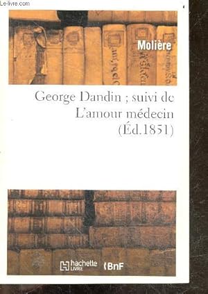 Bild des Verkufers fr George Dandin, suivi de L'amour mdecin (ed. 1851) - reproduction fidele zum Verkauf von Le-Livre