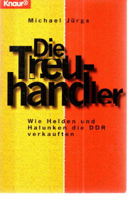 Bild des Verk�ufers f�r Die Treuh�ndler. Wie Helden und Halunken die DDR verkauften. zum Verkauf von Leonardu