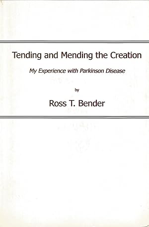 Imagen del vendedor de Tending and mending the creation : my experience with Parkinson disease a la venta por Fables Books