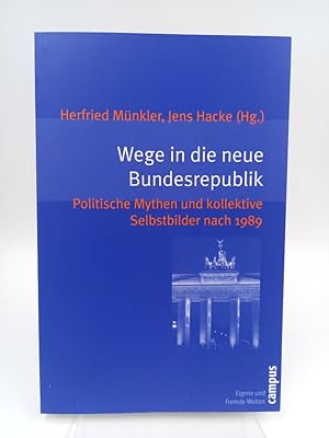 Immagine del venditore per Wege in die neue Bundesrepublik. Politische Mythen und kollektive Selbstbilder nach 1989 (Eigene und Fremde Welten, Band 13) venduto da Antiquariat Smock