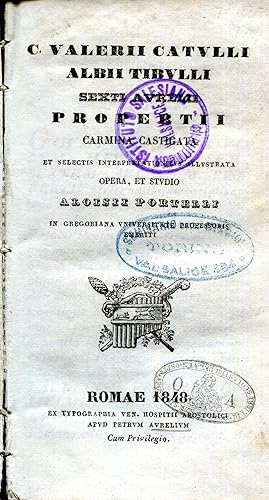 Seller image for C. Valerii Catulli, Albi Tibulli, Sexti Propertii carmina castigata et selectis interpretationis illustrata opera et studio Aloisii Portelli for sale by Studio Bibliografico Viborada