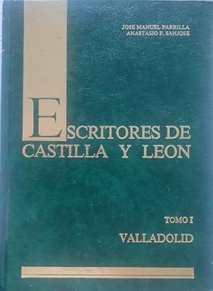 Imagen del vendedor de Escritores de Castilla y Le�n. Tomo I. Valladolid a la venta por Librer�a Reencuentro
