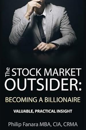 Immagine del venditore per The Stock Market Outsider: Becoming a Billionaire: Valuable, Practical Insight venduto da GreatBookPricesUK