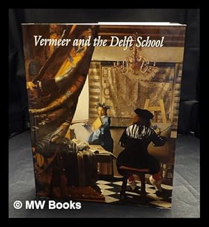 Bild des Verk�ufers f�r Vermeer and the Delft school / Walter Liedtke with Michiel C. Plomp and Axel R�ger zum Verkauf von MW Books