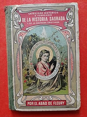 Catecismo histórico ó Compendio de la historia sagrada y de la doctrina cristiana para instrucció...