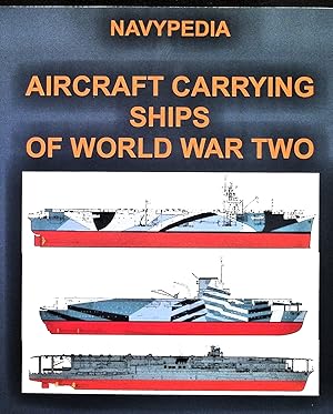 Bild des Verk�ufers f�r Aircraft carrying ships of World War Two (Navypedia Reference) zum Verkauf von Liberty Book Store ABAA FABA IOBA