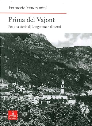 Immagine del venditore per Prima del Vajont. Per una storia di Longarone e dintorni venduto da Libro Co. Italia Srl