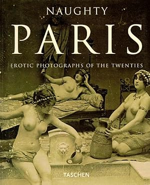 Bild des Verk�ufers f�r Naughty Paris: Erotic Photograohs of the twenties zum Verkauf von ABACO LIBROS USADOS