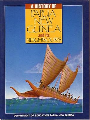 Imagen del vendedor de A HISTORY OF PAPUA NEW GUINEA AND ITS NEIGHBOURS a la venta por Jean-Louis Boglio Maritime Books