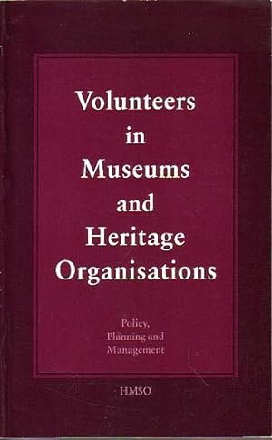 Seller image for VOLUNTEERS IN MUSEUMS AND HERITAGE ORGANISATIONS - Policy, Planning and Management for sale by Jean-Louis Boglio Maritime Books
