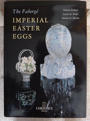 The Faberge Imperial Easter Eggs by Tatiana Faberge, Lynette The Faberge Imperial Easter Eggs by Tatiana Faberge, Lynette