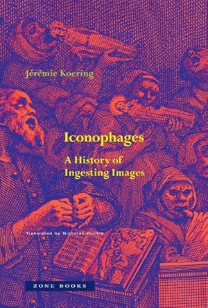 Immagine del venditore per Iconophages : A History of Ingesting Images venduto da GreatBookPrices
