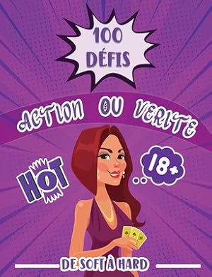 Image du vendeur pour 100 d�fis action ou v�rit� de soft � hard: Le jeu coquin pour soir�e de couple Une id�e tr�s HOT pour piment� votre histoire au lit Des activit�s sexy (Paperback or Softback) mis en vente par BargainBookStores