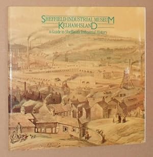 Seller image for Sheffield Industrial Museum, Kelham Island : a Guide to Sheffield's Industrial History for sale by Nigel Smith Books