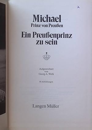 Bild des Verk�ufers f�r Michael Prinz von Preu�en ; Ein Preu�enprinz zu sein zum Verkauf von books4less (Versandantiquariat Petra Gros GmbH & Co. KG)
