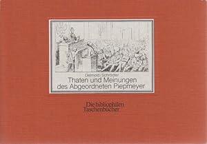 Bild des Verkufers fr Thaten und Meinungen des Herrn Piepmeyer, Abgeordneten zur constituirenden Nationalversammlung zu Frankfur am Main. [Nachdruck]. Mit einem Nachwort von Rudolf Theilmann. / Die bibliophilen Taschenbcher Nr. 118. zum Verkauf von Fundus-Online GbR Borkert Schwarz Zerfa