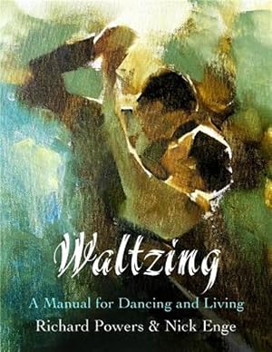Imagen del vendedor de Waltzing: A Manual for Dancing and Living a la venta por GreatBookPrices
