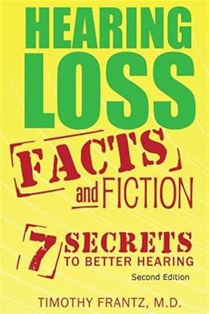 Imagen del vendedor de Hearing Loss: Facts and Fiction: 7 Secrets to Better Hearing a la venta por GreatBookPrices