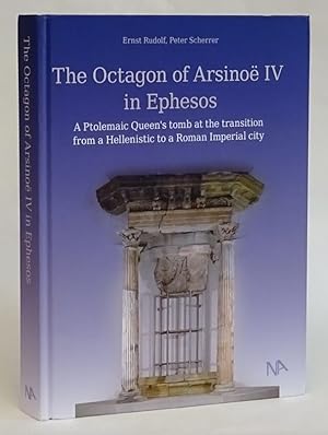 Imagen del vendedor de The Octagon of Arsinoe IV in Ephesos. A Ptolemaic Queen's tomb at the transition from a Hellenistic to a Roman Imperial City. a la venta por Der Buchfreund