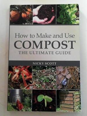 Immagine del venditore per How to make and use compost: the ultimate guide venduto da Cotswold Internet Books