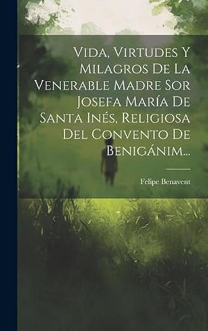 Seller image for Vida, Virtudes Y Milagros De La Venerable Madre Sor Josefa Mar�a De Santa In�s, Religiosa Del Convento De Benig�nim. for sale by AHA-BUCH GmbH