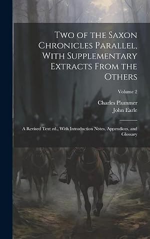 Imagen del vendedor de Two of the Saxon Chronicles Parallel, With Supplementary Extracts From the Others; a Revised Text ed., With Introduction Notes, Appendices, and Glossa a la venta por AHA-BUCH GmbH