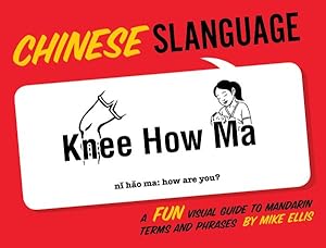 Immagine del venditore per Chinese Slanguage : A Fun Visual Guide to Mandarin Terms and Phrases venduto da GreatBookPricesUK